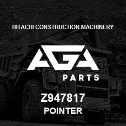 Z947817 Hitachi Construction Machinery POINTER | AGA Parts