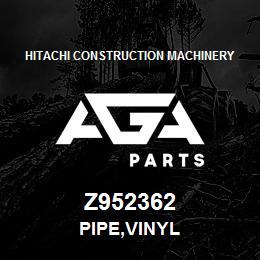 Z952362 Hitachi Construction Machinery PIPE,VINYL | AGA Parts