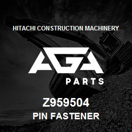 Z959504 Hitachi Construction Machinery PIN FASTENER | AGA Parts
