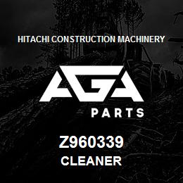 Z960339 Hitachi Construction Machinery CLEANER | AGA Parts