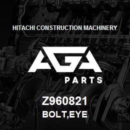 Z960821 Hitachi Construction Machinery BOLT,EYE | AGA Parts