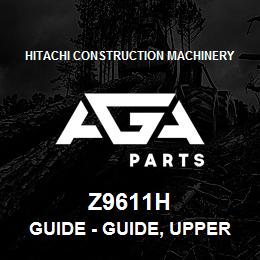 Z9611H Hitachi Construction Machinery Guide - GUIDE, UPPER REAR KNIFE HEAD | AGA Parts