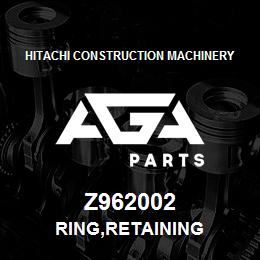 Z962002 Hitachi Construction Machinery RING,RETAINING | AGA Parts