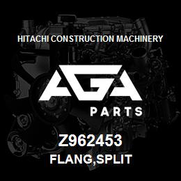 Z962453 Hitachi Construction Machinery FLANG,SPLIT | AGA Parts