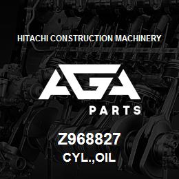 Z968827 Hitachi Construction Machinery CYL.,OIL | AGA Parts