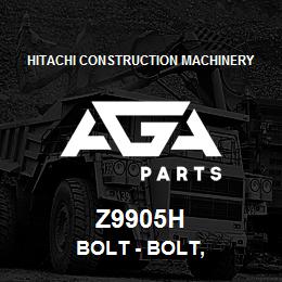 Z9905H Hitachi Construction Machinery Bolt - BOLT, | AGA Parts