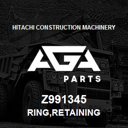 Z991345 Hitachi Construction Machinery RING,RETAINING | AGA Parts