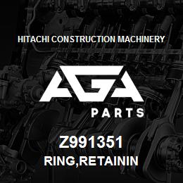 Z991351 Hitachi Construction Machinery RING,RETAININ | AGA Parts