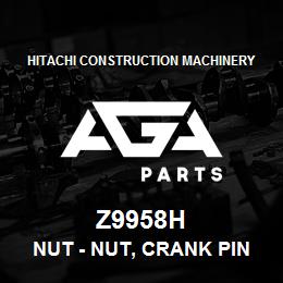 Z9958H Hitachi Construction Machinery Nut - NUT, CRANK PIN | AGA Parts