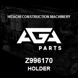 Z996170 Hitachi Construction Machinery HOLDER | AGA Parts