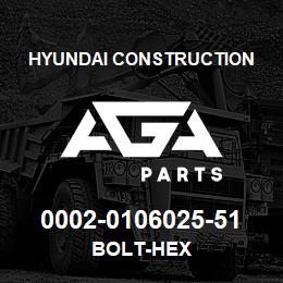0002-0106025-51 Hyundai Construction BOLT-HEX | AGA Parts