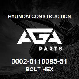 0002-0110085-51 Hyundai Construction BOLT-HEX | AGA Parts
