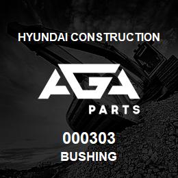 000303 Hyundai Construction BUSHING | AGA Parts