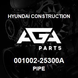 001002-25300A Hyundai Construction PIPE | AGA Parts