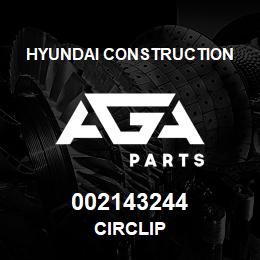 002143244 Hyundai Construction CIRCLIP | AGA Parts