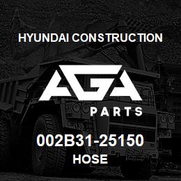 002B31-25150 Hyundai Construction HOSE | AGA Parts