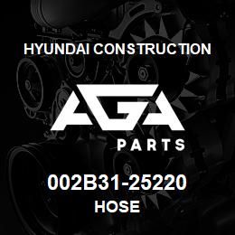 002B31-25220 Hyundai Construction HOSE | AGA Parts