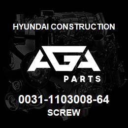 0031-1103008-64 Hyundai Construction SCREW | AGA Parts