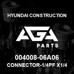 004008-06A06 Hyundai Construction CONNECTOR-1/4PF X1/4PF O-RING | AGA Parts
