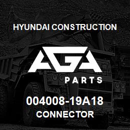 004008-19A18 Hyundai Construction CONNECTOR | AGA Parts