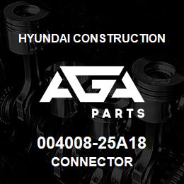 004008-25A18 Hyundai Construction CONNECTOR | AGA Parts