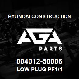 004012-50006 Hyundai Construction LOW PLUG PF1/4 | AGA Parts
