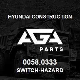 0058.0333 Hyundai Construction SWITCH-HAZARD | AGA Parts