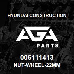 006111413 Hyundai Construction NUT-WHEEL-22MM | AGA Parts