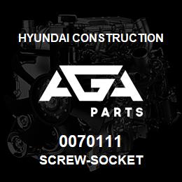 0070111 Hyundai Construction SCREW-SOCKET | AGA Parts