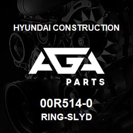 00R514-0 Hyundai Construction RING-SLYD | AGA Parts
