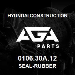0106.30A.12 Hyundai Construction SEAL-RUBBER | AGA Parts