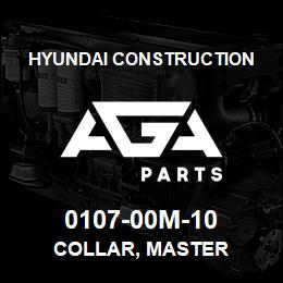 0107-00M-10 Hyundai Construction COLLAR, MASTER | AGA Parts