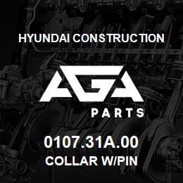 0107.31A.00 Hyundai Construction COLLAR W/PIN | AGA Parts