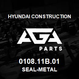 0108.11B.01 Hyundai Construction SEAL-METAL | AGA Parts