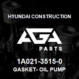1A021-3515-0 Hyundai Construction GASKET- OIL PUMP | AGA Parts