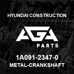 1A091-2347-0 Hyundai Construction METAL-CRANKSHAFT | AGA Parts