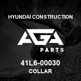 41L6-00030 Hyundai Construction COLLAR | AGA Parts
