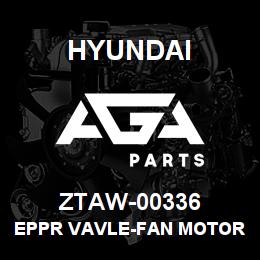 ZTAW-00336 Hyundai Construction EPPR VAVLE-FAN MOTOR | AGA Parts