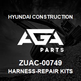 ZUAC-00749 Hyundai Construction HARNESS-REPAIR KITS | AGA Parts
