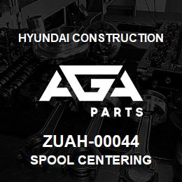 ZUAH-00044 Hyundai Construction SPOOL CENTERING | AGA Parts