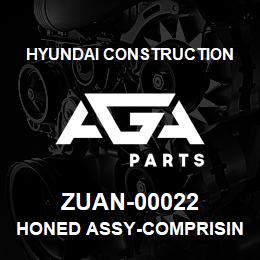 ZUAN-00022 Hyundai Construction HONED ASSY-COMPRISING | AGA Parts