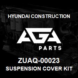 ZUAQ-00023 Hyundai Construction SUSPENSION COVER KIT | AGA Parts