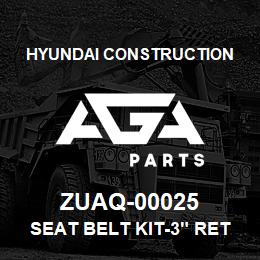 ZUAQ-00025 Hyundai Construction SEAT BELT KIT-3" RETRACT | AGA Parts