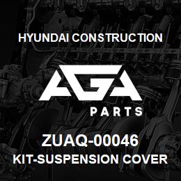ZUAQ-00046 Hyundai Construction KIT-SUSPENSION COVER | AGA Parts
