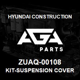 ZUAQ-00108 Hyundai Construction KIT-SUSPENSION COVER | AGA Parts