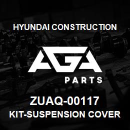 ZUAQ-00117 Hyundai Construction KIT-SUSPENSION COVER | AGA Parts