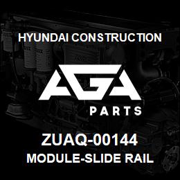 ZUAQ-00144 Hyundai Construction MODULE-SLIDE RAIL | AGA Parts