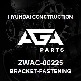 ZWAC-00225 Hyundai Construction BRACKET-FASTENING | AGA Parts