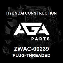 ZWAC-00239 Hyundai Construction PLUG-THREADED | AGA Parts