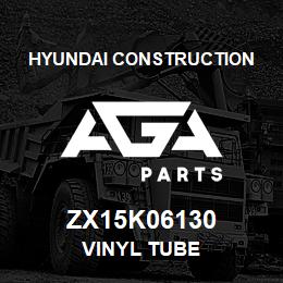ZX15K06130 Hyundai Construction VINYL TUBE | AGA Parts